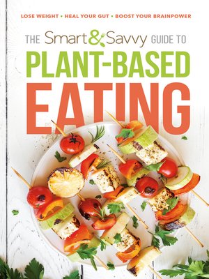cover image of The Smart and Savvy Guide to Plant-Based Eating